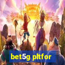 bet5g pltfor